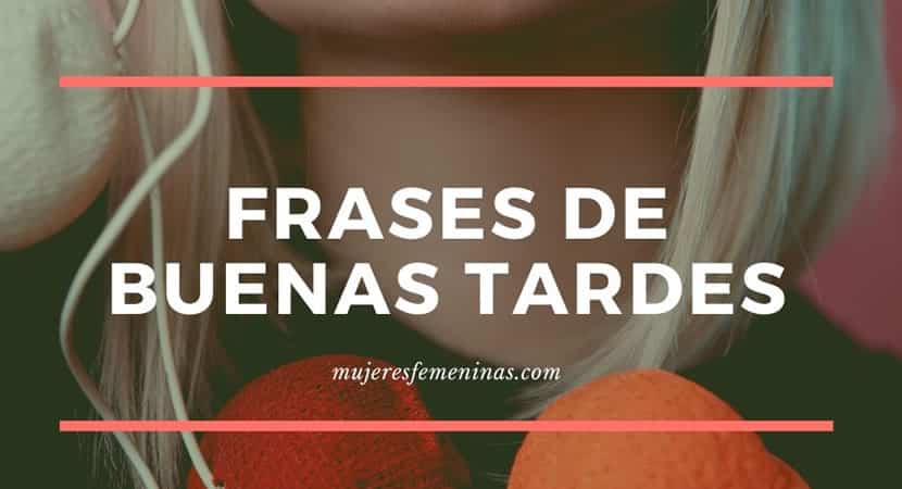 frases mensajes buenas tardes