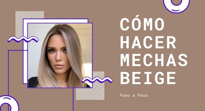 Como hacer Mechas Beige 1