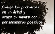 Cuelga-los-problemas-en-un-árbol-y-ocupa-tu-mente-con-pensamientos-positivos