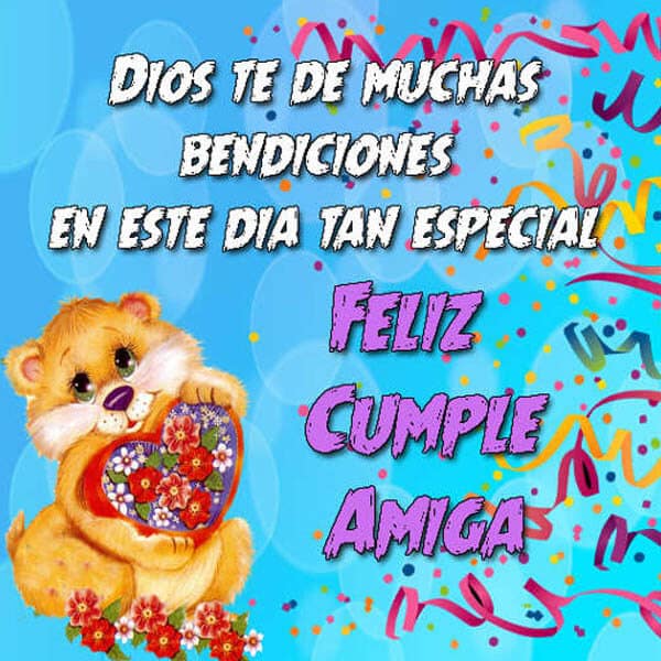 Dios te de muchas bendiciones en este día tan especial Feliz Cumple Amiga d...